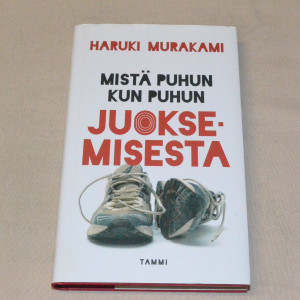 Haruki Murakami Mistä puhun kun puhun juoksemisesta